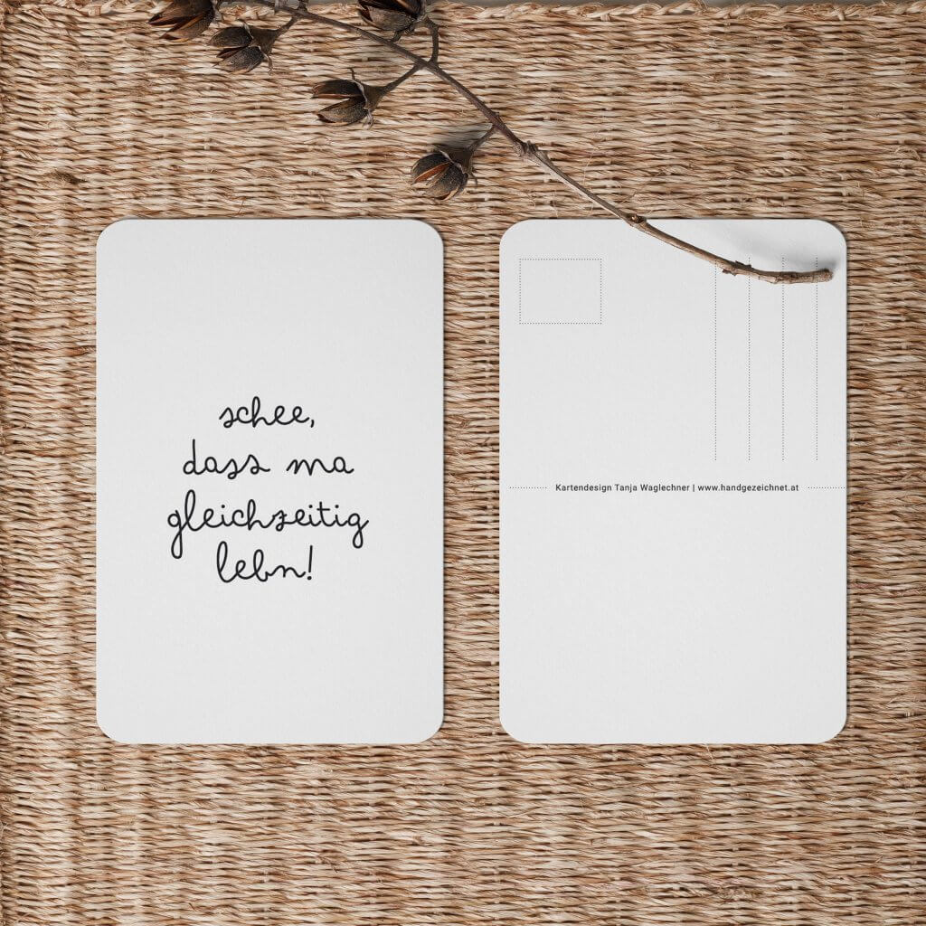 Postkarte mit Spruch "schön, dass wir gleichzeitig leben" auf waldviertlerisch "schee, dass ma gleichzeitig lebn!