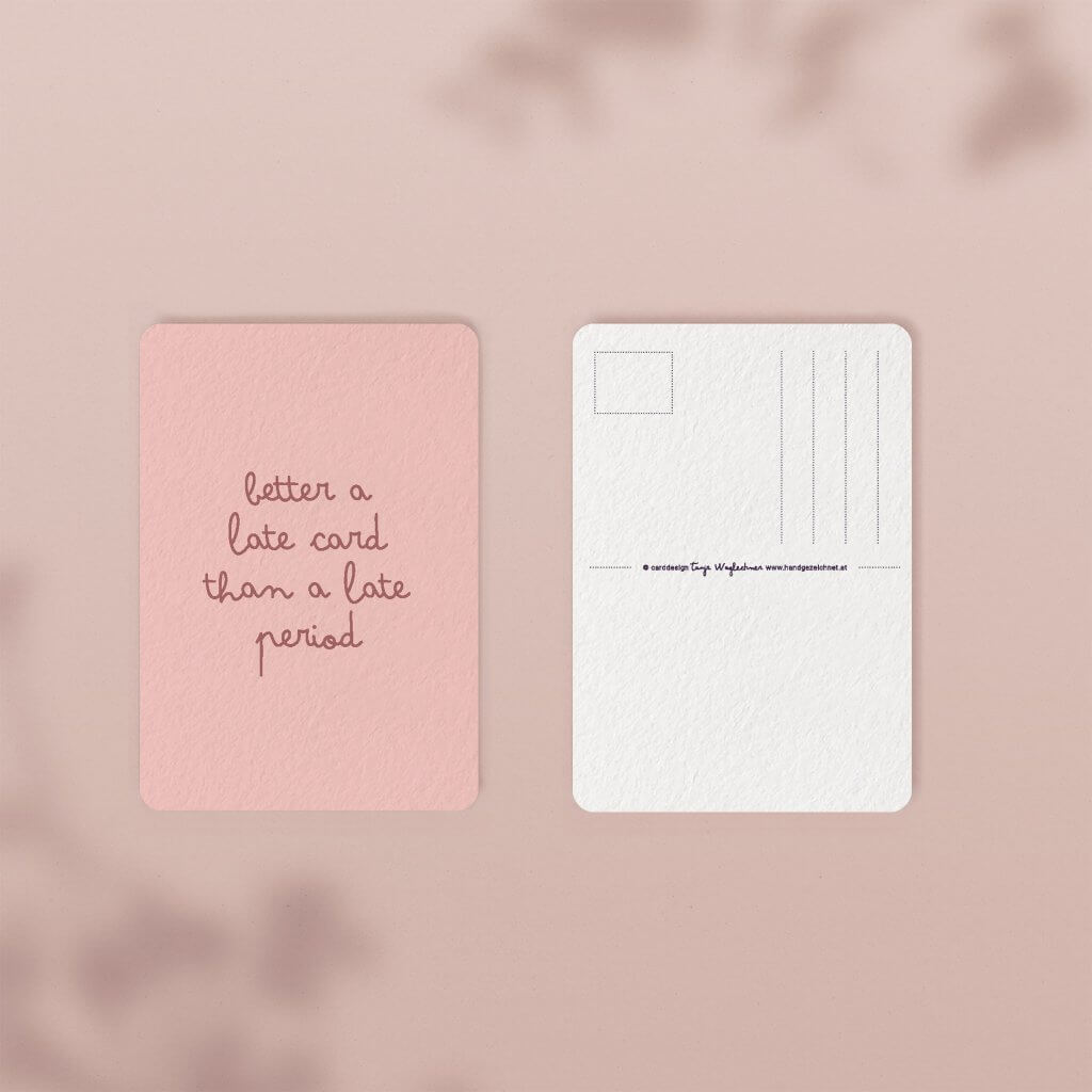 better a late card, than a late period!