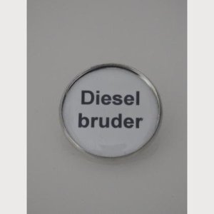 Sprüche – Brosche  „Dieselbruder“