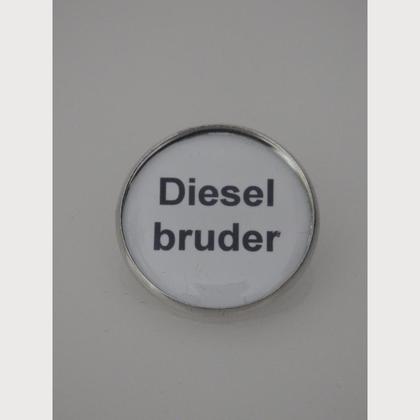 Sprüche - Brosche  "Dieselbruder"