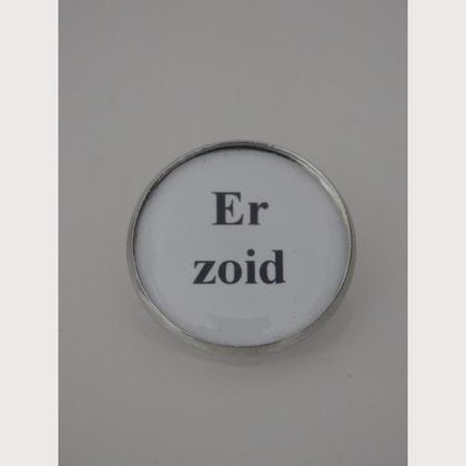 Sprüche - Brosche  "Er zoid"