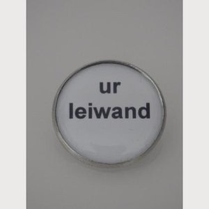 Sprüche – Brosche  „ur leiwand“