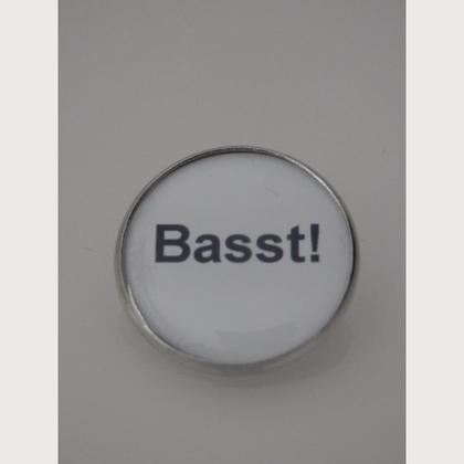 Sprüche - Brosche  "Basst!"