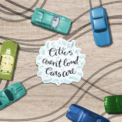 Cities aren't loud. Cars are. Sticker 1 Stk.