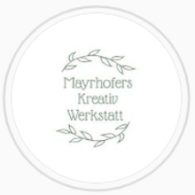 Mayrhofers Kreativ Werkstatt